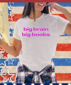 Big brain big boobs shirt