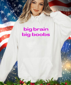 Big brain big boobs shirt