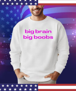 Big brain big boobs shirt