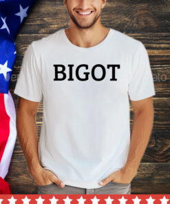 Bigot shirt