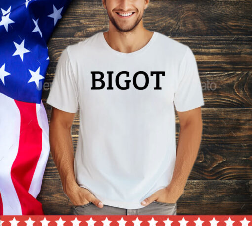 Bigot shirt