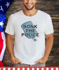 Bonk the police shirt