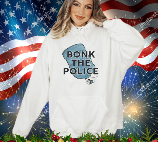 Bonk the police shirt