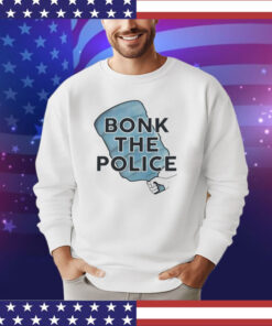 Bonk the police shirt