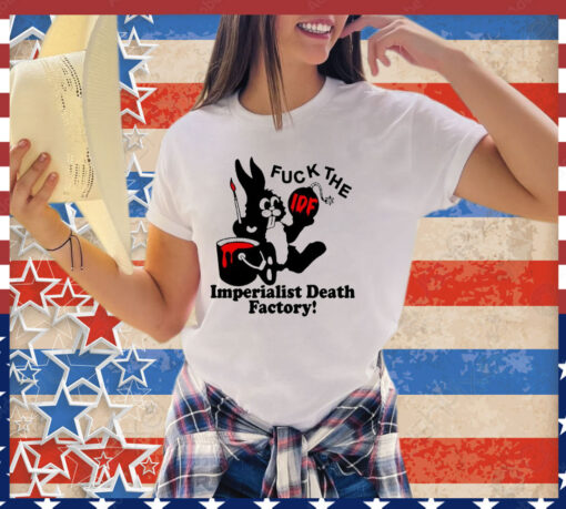 Bunny fuck The IDF imperialist death factory shirt