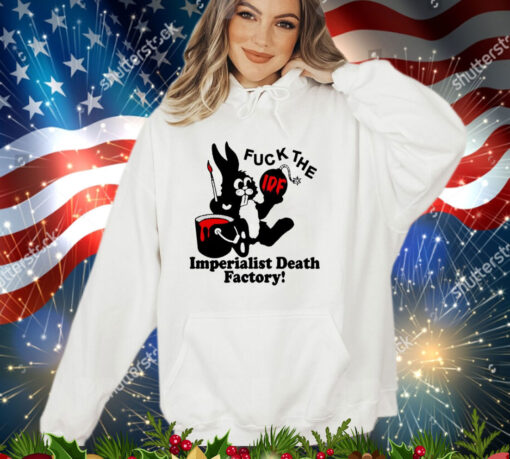 Bunny fuck The IDF imperialist death factory shirt