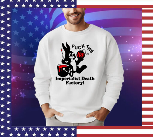 Bunny fuck The IDF imperialist death factory shirt