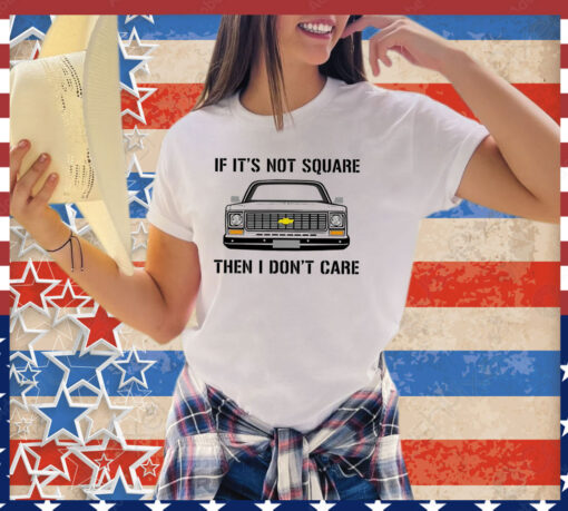 Car if it’s not square then I don’t care shirt