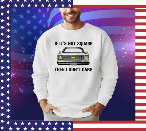 Car if it’s not square then I don’t care shirt