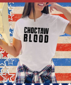 Choctaw Blood Proud Native American with Choctaw Roots Shirt