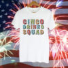 Cinco Drinko Squad Tee Shirt