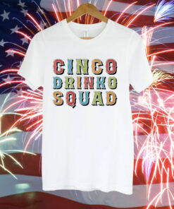 Cinco Drinko Squad Tee Shirt