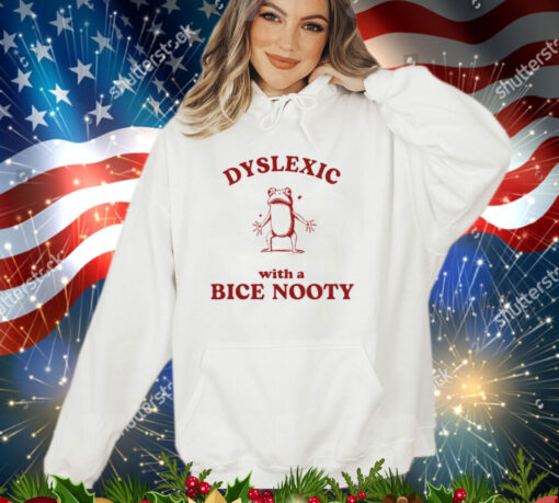 Dyslexic with a bice nooty frog shirt