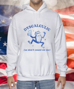 Frog dyscalculic so don’t count on me Tee Shirt