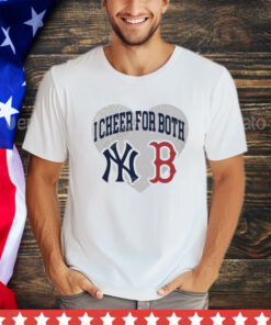 I Cheer For Both New York Yankees And Boston Red Sox Shirt