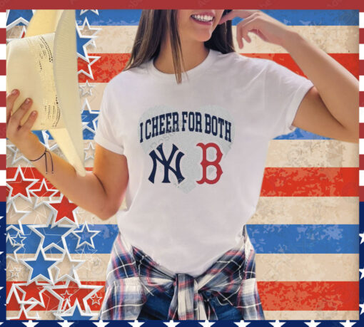 I Cheer For Both New York Yankees And Boston Red Sox Shirt