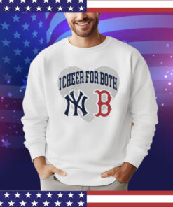 I Cheer For Both New York Yankees And Boston Red Sox Shirt