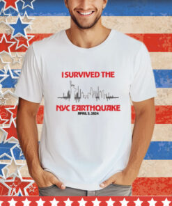 I Survived Nyc Earthquake April 5 2024 shirt
