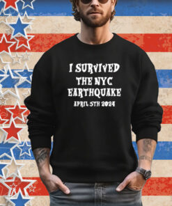 I Survived The Nyc Earthquake Shirt