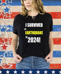 I Survived To Earthquake Of 2024 Shirt