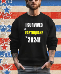 I Survived To Earthquake Of 2024 Shirt