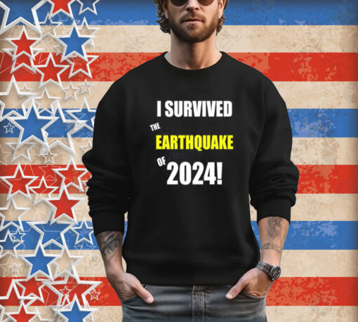 I Survived To Earthquake Of 2024 Shirt