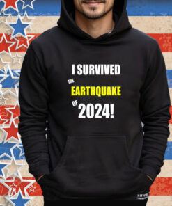 I Survived To Earthquake Of 2024 Shirt