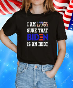 I am 1776 sure that biden is an idiot T-Shirt