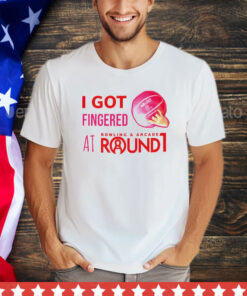 I got fingered at bowling & arcade round 1 shirt