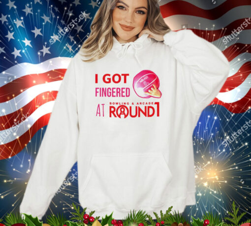 I got fingered at bowling & arcade round 1 shirt