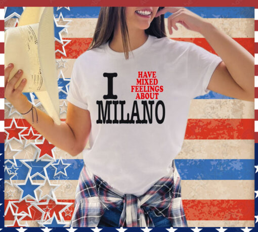 I have mixed feelings about Milano shirt