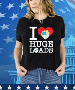 I love huge loads shirt