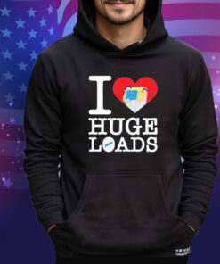 I love huge loads shirt