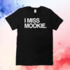 I miss mookie T-Shirt