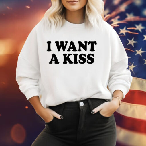I want a kiss Tee Shirt