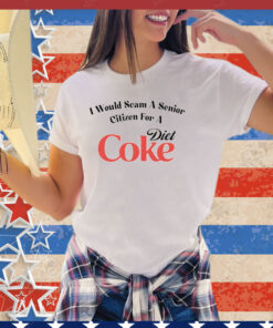 I would scam a senior citizen for a Diet Coke shirt