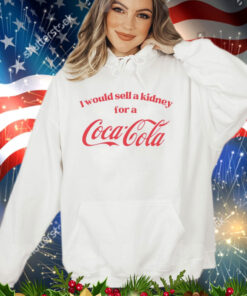 I would sell a kidney for a Coca Cola shirt