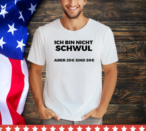 Ich Bin Nicht Schwul shirt