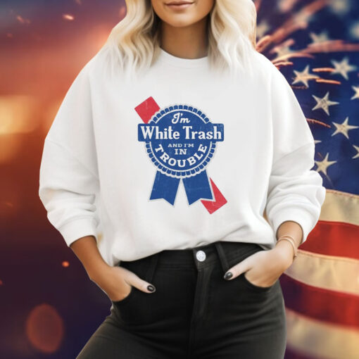 I’m white trash and i’m in trouble logo Tee Shirt