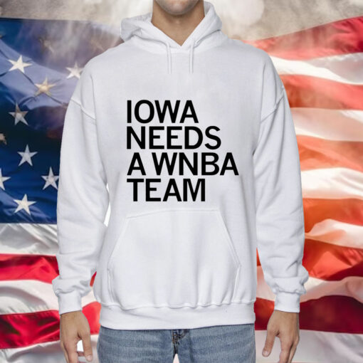 Iowa needs a WNBA team Tee Shirt