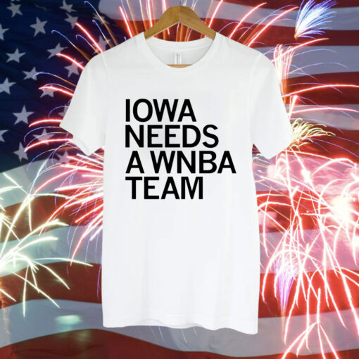 Iowa needs a WNBA team Tee Shirt