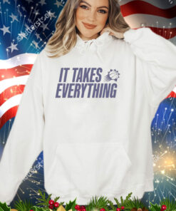 It Takes Everything shirt