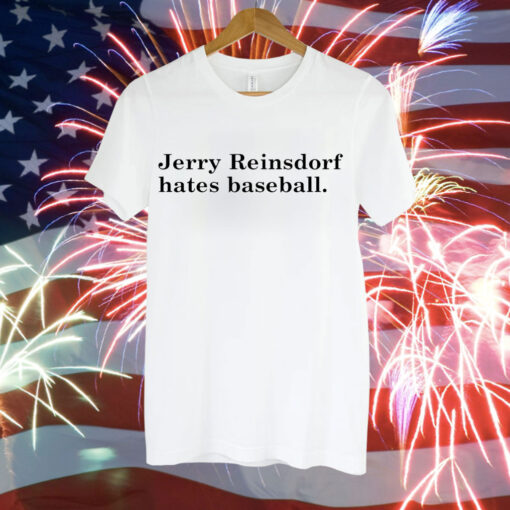 Jerry Reinsdorf hates baseball Tee Shirt