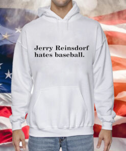 Jerry Reinsdorf hates baseball Tee Shirt