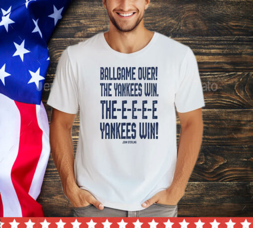 John Sterling ballgame over the Yankees win the yankees win shirt