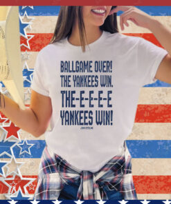 John Sterling ballgame over the Yankees win the yankees win shirt