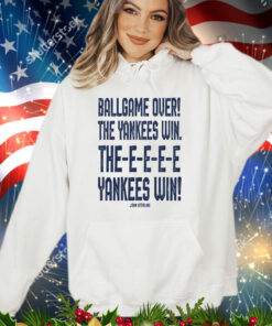 John Sterling ballgame over the Yankees win the yankees win shirt