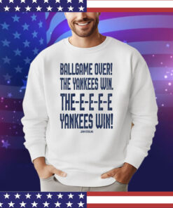 John Sterling ballgame over the Yankees win the yankees win shirt