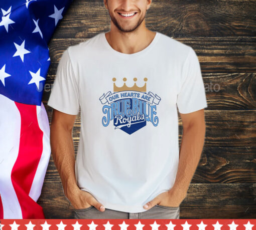 KC Royals Bring Out The Blue Our Hearts Are True Blue Royals Shirt