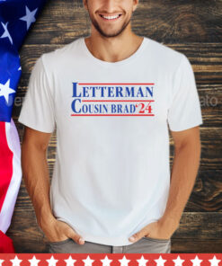 Letterman cousin brad 2024 shirt